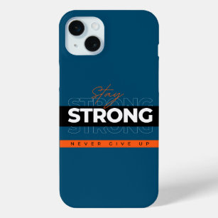 Stay Strong Never Give Up Inspirational Quote iPhone 15 Mini Case