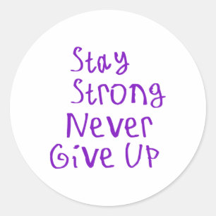 Stay Strong Never Give Up Sticker