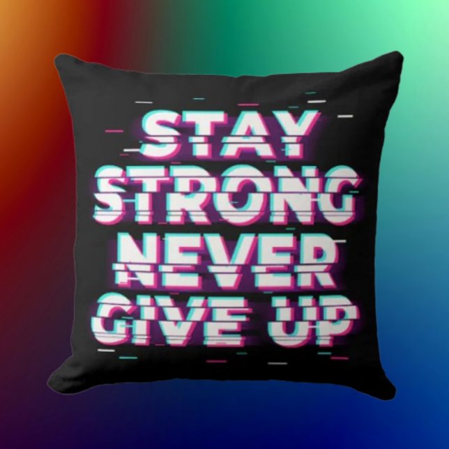 STAY STRONG NEVER GIVE UP Throw Pillow (Creator Uploaded)
