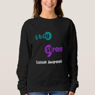 Stay Strong Suicide Awareness - Suicide Prevention Sweatshirt