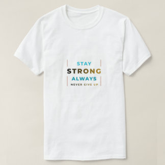 Stay Strong T-Shi T-Shirt