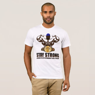 STAY STRONG T-Shirt
