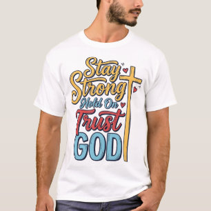 Stay Strong Trust God Christian Cross Shirt Design