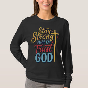 Stay Strong Trust God Christian Cross Shirt Design
