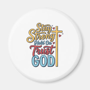 Stay Strong Trust God Christian Cross Shirt Design Magnet