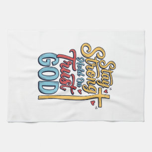 Stay Strong Trust God Christian Cross Shirt Design Tea Towel