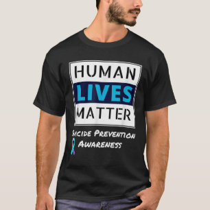 Stay Suicide Prevention Awareness Human Lives T-Shirt