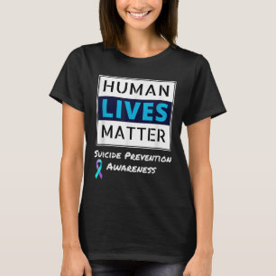 Stay Suicide Prevention Awareness Human Lives T-Shirt