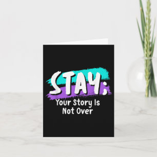 Stay Suicide Prevention Awareness Your Story Is No Card