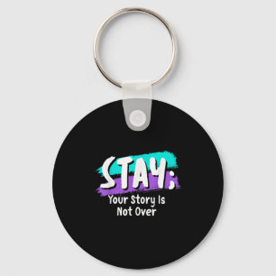 Stay Suicide Prevention Awareness Your Story Is No Key Ring
