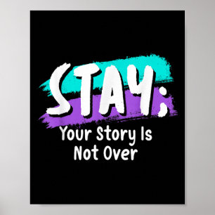 Stay Suicide Prevention Awareness Your Story Is No Poster
