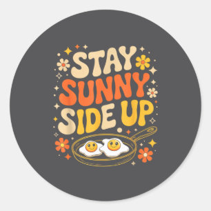 Stay Sunny Side Up Funny Egg Breakfast Sitivity Classic Round Sticker