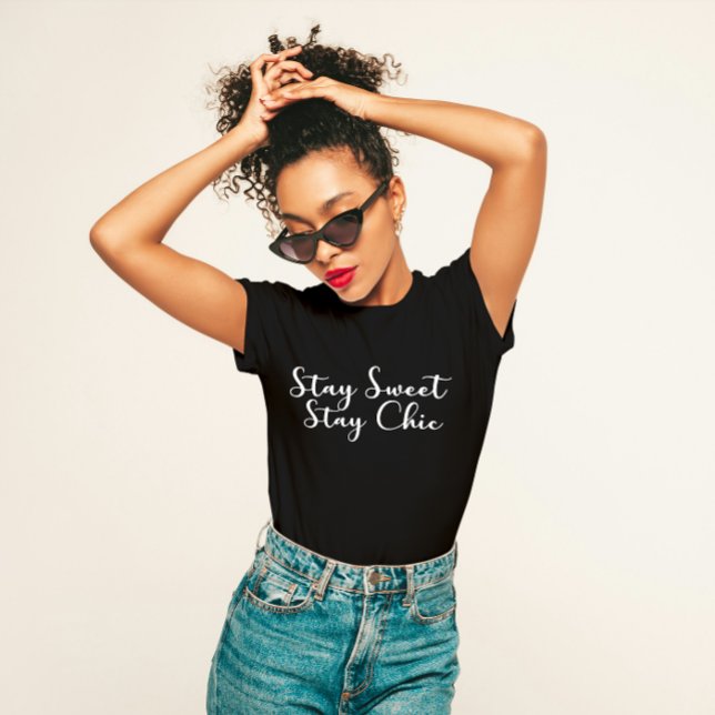 "Stay Sweet Stay Chic" Feminine  T-Shirt (Creator Uploaded)