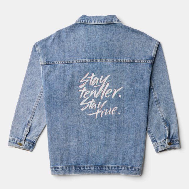 Stay Tender, Stay True Denim Jacket (Back)