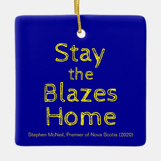 Stay the Blazes Home Ceramic Ornament (Front)