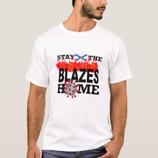 Stay The Blazes Home Mens T-Shirt