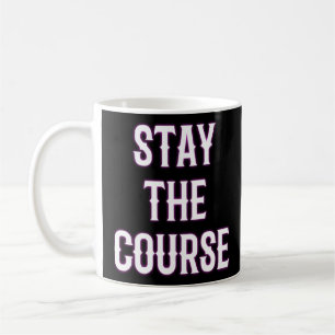 Stay the Course Royal PositiveMotivational Coffee Mug