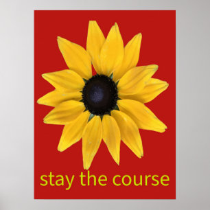 Stay the Course. Sunflower Photograph Enhanced Poster