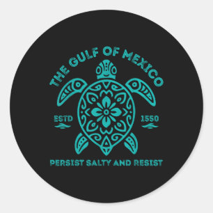 Stay The Gulf Of Mexico Be Salty And Resist Turtle Classic Round Sticker