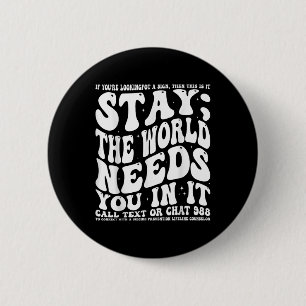 Stay; The World Needs You In It Mental Health Awar 6 Cm Round Badge