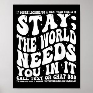 Stay; The World Needs You In It Mental Health Awar Poster