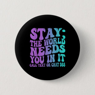 Stay Tomorrow Need You 988 Suicide Prevention Awar 6 Cm Round Badge