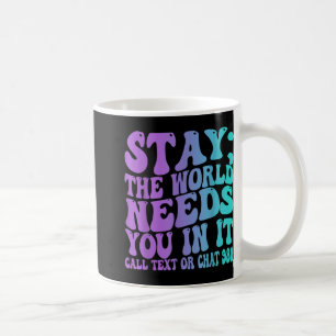 Stay Tomorrow Need You 988 Suicide Prevention Awar Coffee Mug
