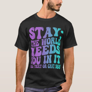 Stay Tomorrow Need You 988 Suicide Prevention Awar T-Shirt