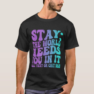 Stay Tomorrow Need You 988 Suicide Prevention Awar T-Shirt