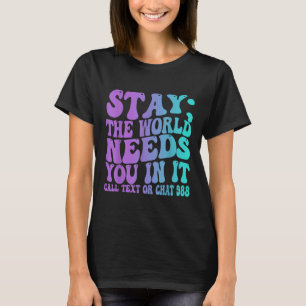 Stay Tomorrow Need You 988 Suicide Prevention Awar T-Shirt