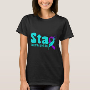 Stay Tomorrow Need You Prevention Awareness Week T-Shirt