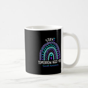 Stay Tomorrow Need You Rainbow Suicide Awareness Coffee Mug