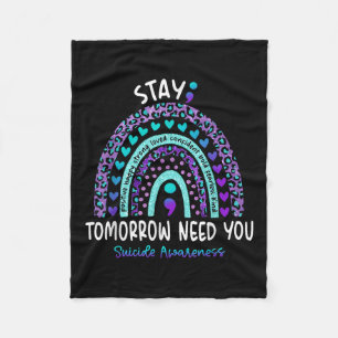Stay Tomorrow Need You Rainbow Suicide Awareness  Fleece Blanket