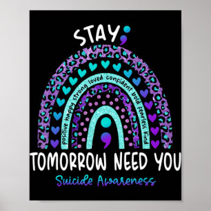 Stay Tomorrow Need You Rainbow Suicide Awareness Poster
