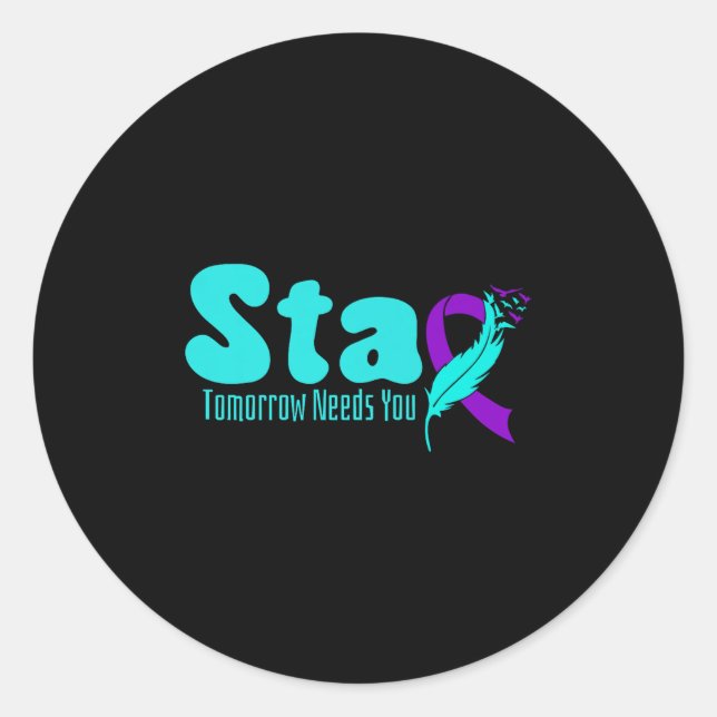 Stay Tomorrow Need You Suicide Prevention Awarenes Classic Round Sticker (Front)