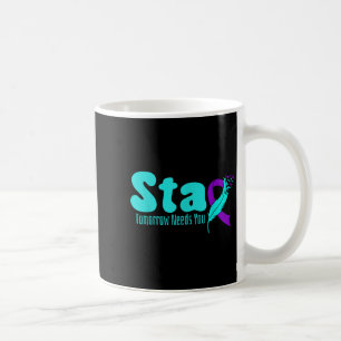 Stay Tomorrow Need You Suicide Prevention Awarenes Coffee Mug
