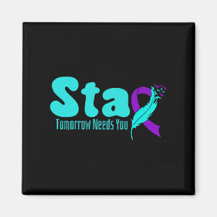 Stay Tomorrow Need You Suicide Prevention Awarenes Magnet
