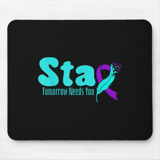 Stay Tomorrow Need You Suicide Prevention Awarenes Mouse Mat (Front)
