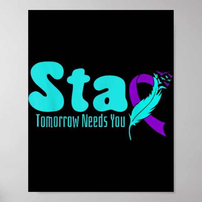 Stay Tomorrow Need You Suicide Prevention Awarenes Poster (Front)