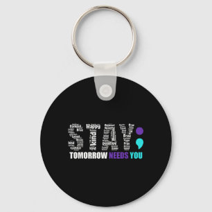Stay Tomorrow Needs Semicolon Prevention Month Key Ring