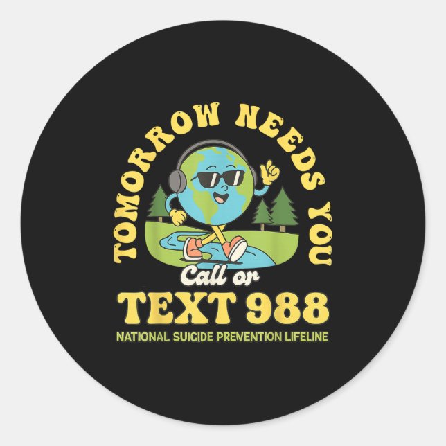 Stay Tomorrow Needs You 988 Mental Health Awarenes Classic Round Sticker (Front)