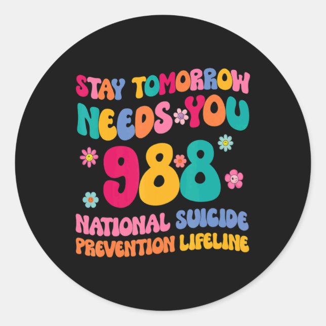 Stay Tomorrow Needs You 988 Mental Health Awarenes Classic Round Sticker (Front)