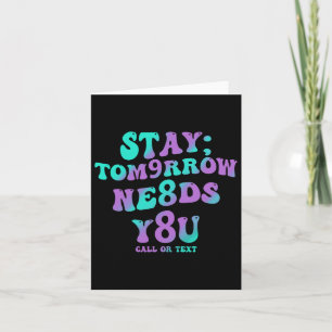 Stay Tomorrow Needs You 988 Suicide Prevention Awa Card