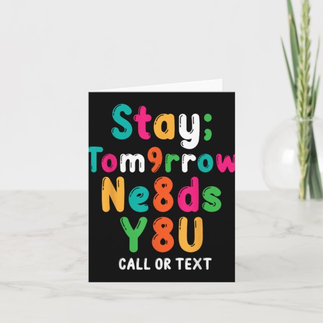 Stay Tomorrow Needs You 988 Suicide Prevention Awa Card (Front)