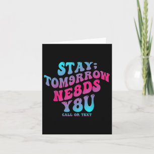 Stay Tomorrow Needs You 988 Suicide Prevention Awa Card