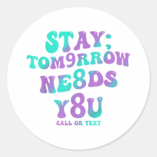 Stay Tomorrow Needs You 988 Suicide Prevention Awa Classic Round Sticker