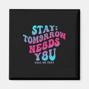 Stay Tomorrow Needs You 988 Suicide Prevention Awa Magnet