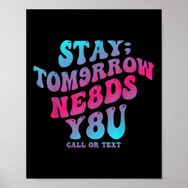 Stay Tomorrow Needs You 988 Suicide Prevention Awa Poster (Front)