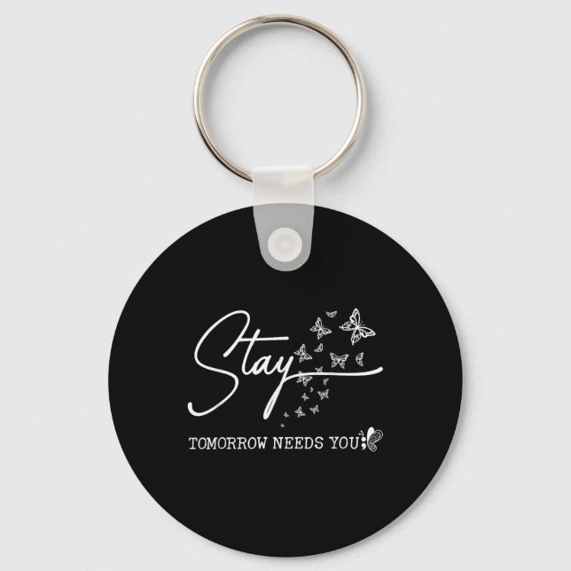 Stay Tomorrow Needs You Butterfly Suicide Preventi Key Ring (Front)