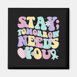Stay Tomorrow Needs You Groovy Suicide Prevention Magnet